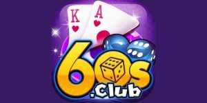 60S Club – Cả thiên đường đổi thưởng hấp dẫn quy tụ trong một cổng game 60S Club