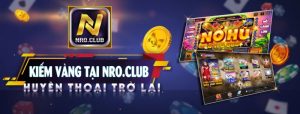 Nro Club –  Đẳng cấp game bài Nro.Club tiên phong, cung cấp sân chơi chất lượng hàng đầu 2025