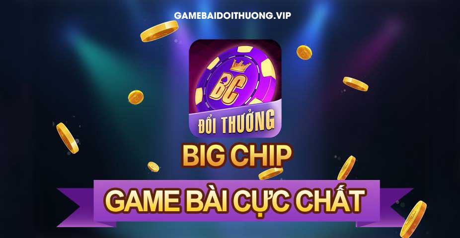 Tải Bigchip Android IOS APK – Update phiên bản mới nhất 2021