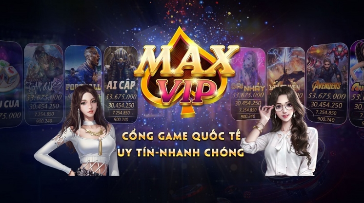 MaxVip – Sân chơi mới mẻ nhưng hot không kém game chơi nào
